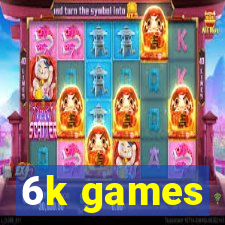 6k games